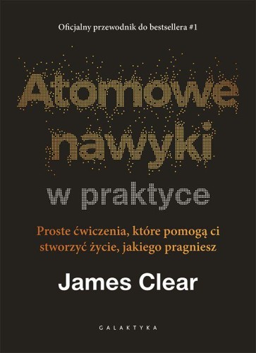Przejdź do produktu ATOMOWE NAWYKI W PRAKTYCE. PROSTE ĆWICZENIA,...