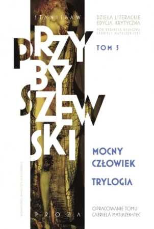 Mocny człowiek. Trylogia. Dzieła literackie....