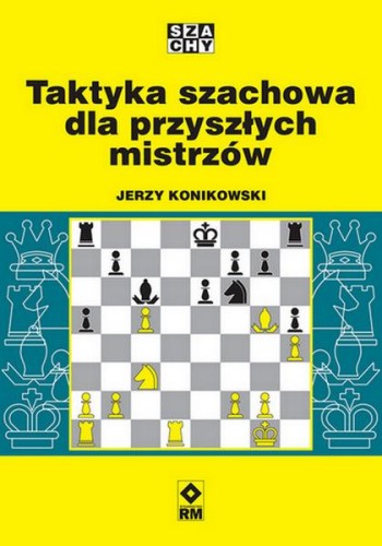 Przejdź do produktu TAKTYKA SZACHOWA DLA PRZYSZŁYCH MISTRZÓW