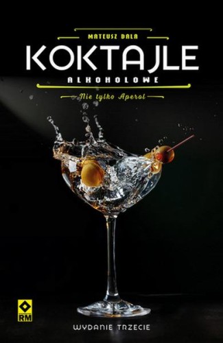 Przejdź do produktu KOKTAJLE ALKOHOLOWE. NIE TYLKO APEROL WYD. 3