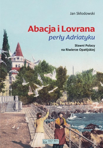 Przejdź do produktu ABACJA I LOVRANA PERŁY ADRIATYKU. SŁAWNI...