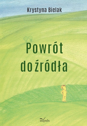 Przejdź do produktu POWRÓT DO ŹRÓDŁA, KRYSTYNA BIELAK