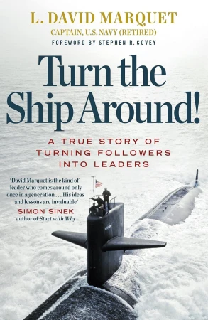 Turn The Ship Around! A True Story of Turning...