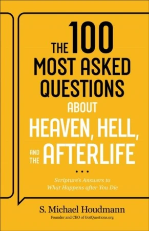 The 100 Most Asked Questions about Heaven,...