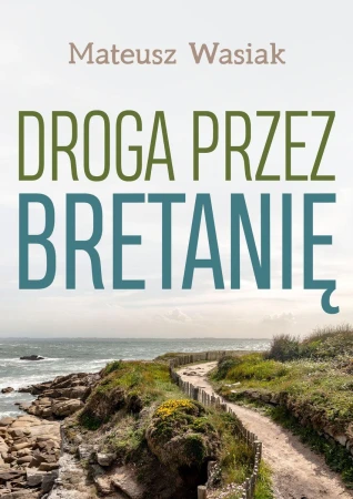 Droga przez Bretanię, Mateusz Wasiak