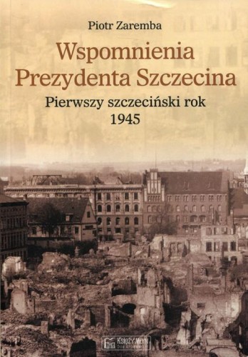 Przejdź do produktu WSPOMNIENIA PREZYDENTA SZCZECINA. PIERWSZY...