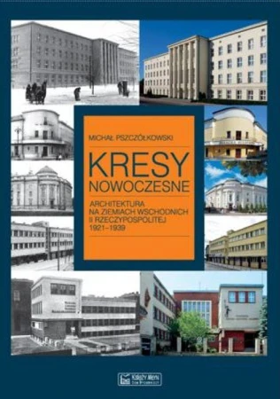 Kresy nowoczesne. Architektura na ziemiach...
