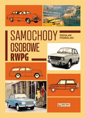 Przejdź do produktu SAMOCHODY OSOBOWE RWPG, ZDZISŁAW PODBIELSKI