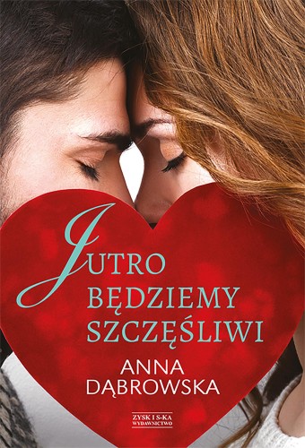 Przejdź do produktu JUTRO BĘDZIEMY SZCZĘŚLIWI, ANNA DĄBROWSKA