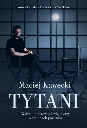 Tytani. Wybitni naukowcy i wizjonerzy o...