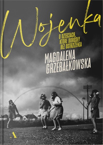 Przejdź do produktu WOJENKA. O DZIECIACH, KTÓRE DOROSŁY BEZ...