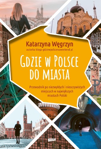 Przejdź do produktu GDZIE W POLSCE DO MIASTA, KATARZYNA WĘGRZYN