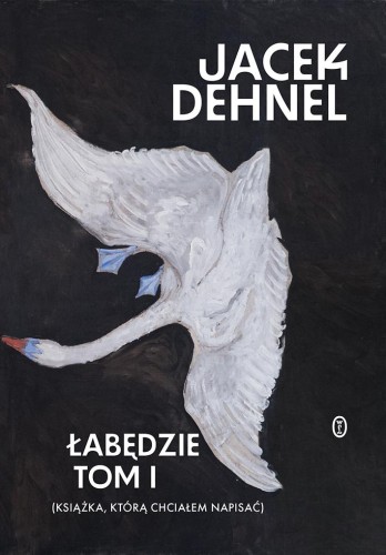 Przejdź do produktu ŁABĘDZIE. TOMY 1-2, JACEK DEHNEL