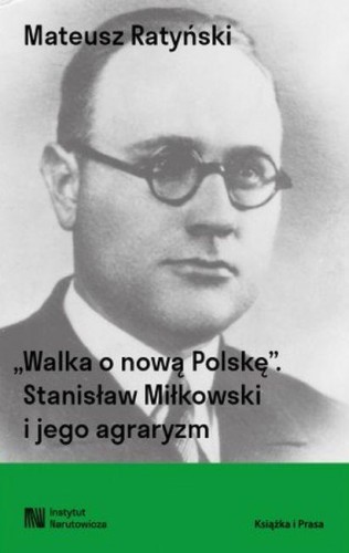 Przejdź do produktu WALKA O NOWĄ POLSKĘ. STANISŁAW MIŁKOWSKI I...