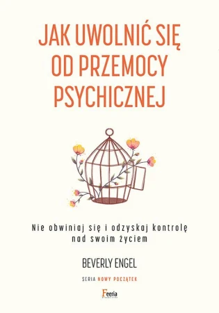 Jak uwolnić się od przemocy psychicznej. Nie...