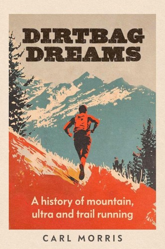 Przejdź do produktu DIRTBAG DREAMS. A HISTORY OF MOUNTAIN, ULTRA...