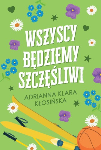 Przejdź do produktu WSZYSCY BĘDZIEMY SZCZĘŚLIWI, ADRIANNA KŁOSIŃSKA