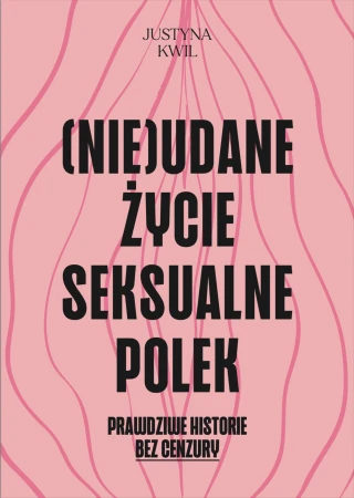 (Nie)udane życie seksualne Polek, Justyna Kwil