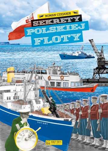 Przejdź do produktu SEKRETY POLSKIEJ FLOTY. SEKRETY, ROMAN CZEJAREK