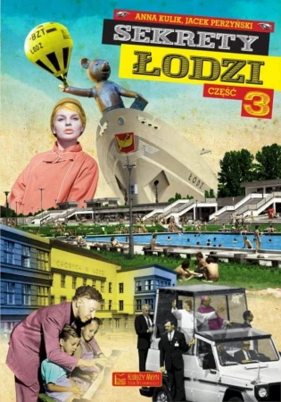 Sekrety Łodzi. Część 3, Anna Kulik,Jacek Perzyński