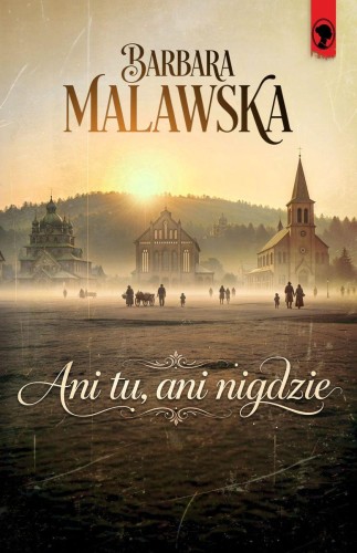 Przejdź do produktu ANI TU, ANI NIGDZIE, BARBARA MALAWSKA