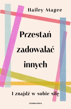 Przestań zadowalać innych, Hailey Magee