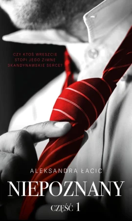 Niepoznany. Mimo wszystko. Tom 1, Aleksandra Łacic