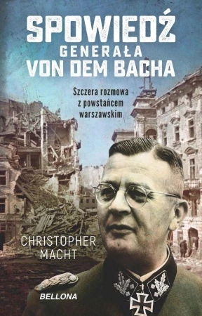 Spowiedź generała Von dem Bacha. Szczera...