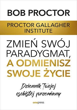 Przejdź do produktu ZMIEŃ SWÓJ PARADYGMAT, A ODMIENISZ SWOJE...