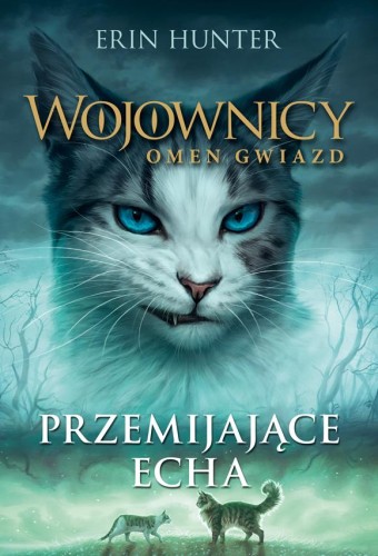 Przejdź do produktu PRZEMIJAJĄCE ECHA. WOJOWNICY. OMEN GWIAZD. TOM...