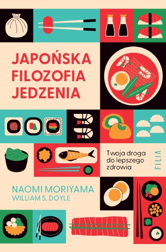 Przejdź do produktu JAPOŃSKA FILOZOFIA JEDZENIA. TWOJA DROGA DO...