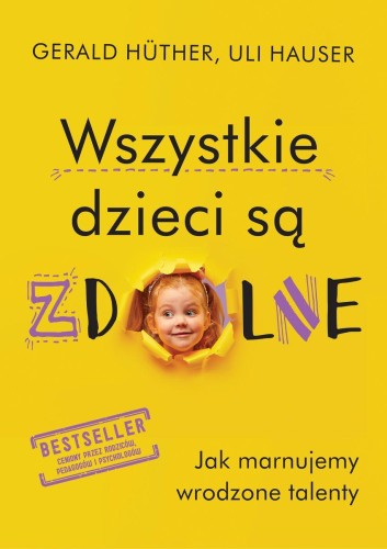 Przejdź do produktu WSZYSTKIE DZIECI SĄ ZDOLNE . JAK MARNUJEMY...