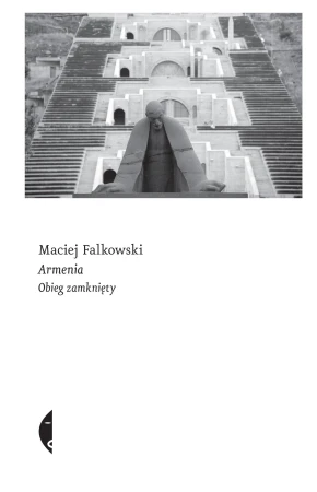 Armenia. Obieg zamknięty, Maciej Falkowski