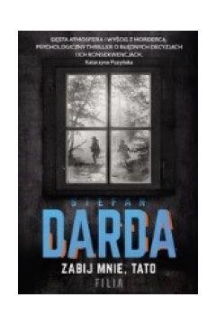 Przejdź do produktu ZABIJ MNIE, TATO WYD. KIESZONKOWE, STEFAN DARDA