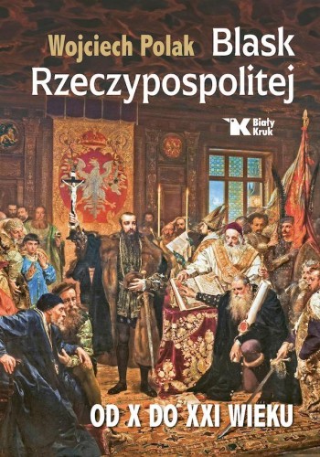 Przejdź do produktu BLASK RZECZYPOSPOLITEJ OD X DO XXI WIEKU