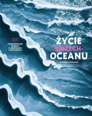 Życie wszechoceanu. Kompendium wiedzy o...