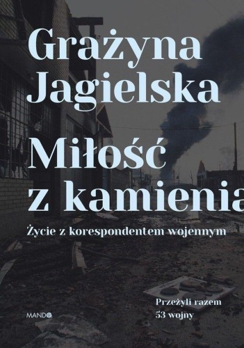 Przejdź do produktu MIŁOŚĆ Z KAMIENIA ŻYCIE Z KORESPONDENTEM WOJENNYM