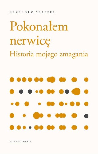 Przejdź do produktu POKONAŁEM NERWICĘ. HISTORIA MOJEGO ZMAGANIA