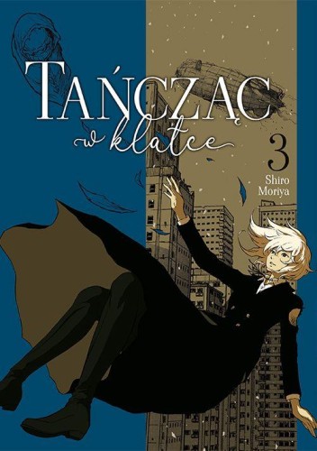 Przejdź do produktu TAŃCZĄC W KLATCE. TOM 3, SHIRO MORIYA