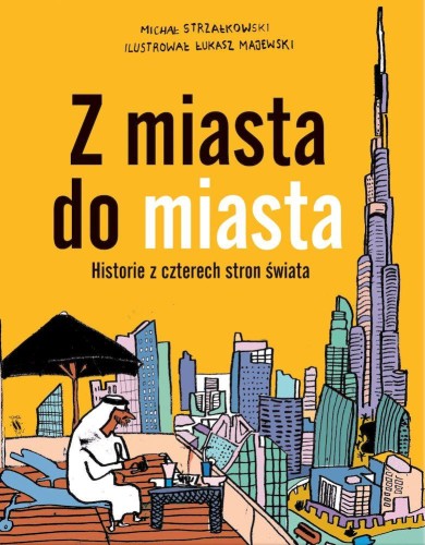 Przejdź do produktu Z MIASTA DO MIASTA, MICHAŁ STRZAŁKOWSKI