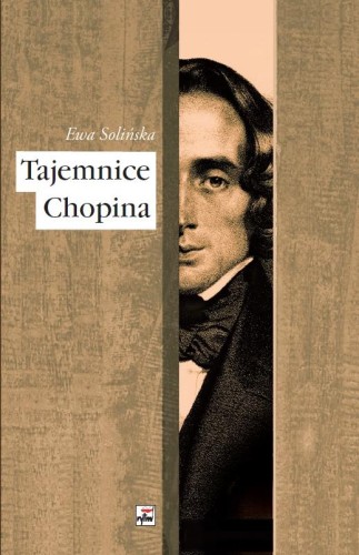 Przejdź do produktu TAJEMNICE CHOPINA WYD. 2, EWA SOLIŃSKA