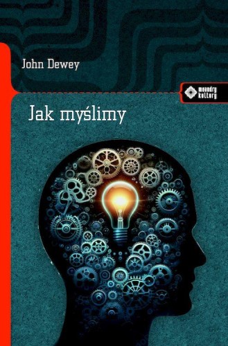 Przejdź do produktu JAK MYŚLIMY?, JOHN DEWEY