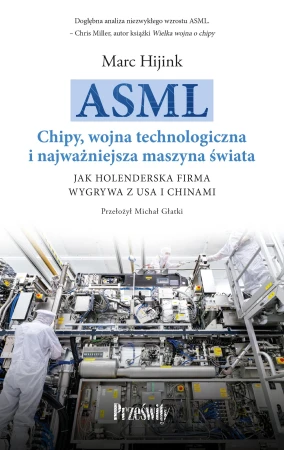 ASML. Chipy, wojna technologiczna i...
