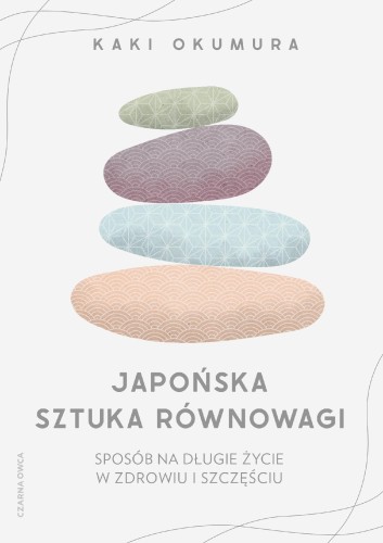 Przejdź do produktu JAPOŃSKA SZTUKA RÓWNOWAGI. SPOSÓB NA DŁUGIE...