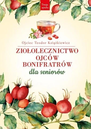 Ziołolecznictwo Ojców Bonifratrów dla seniorów...