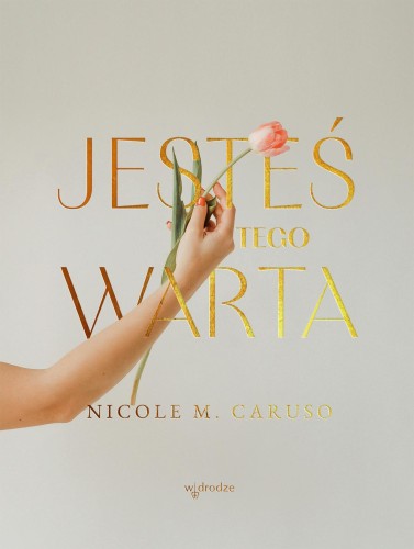 Przejdź do produktu JESTEŚ TEGO WARTA, NICOLE M. CARUSO