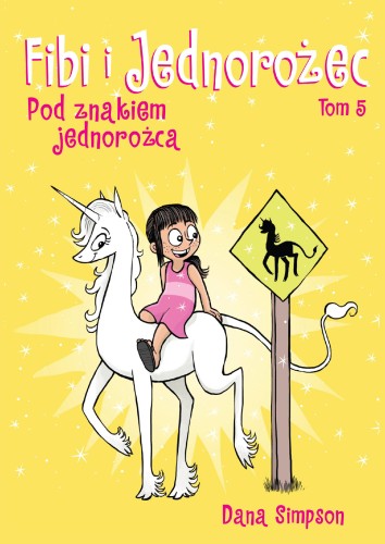 Przejdź do produktu POD ZNAKIEM JEDNOROŻCA. FIBI I JEDNOROŻEC. TOM...