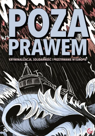 Poza prawem. Kryminalizacja, solidarność i...