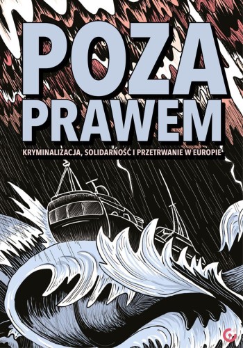 Przejdź do produktu POZA PRAWEM. KRYMINALIZACJA, SOLIDARNOŚĆ I...
