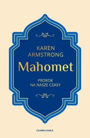 Mahomet. Prorok na nasze czasy, Karen Armstrong